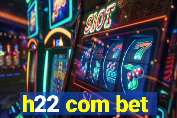 h22 com bet